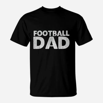 Football Dad For Men Birthday Day Gift For Dad T-Shirt | Crazezy
