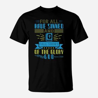 For All Have Sinned And Fall Short Of The Glory Of God Romans 323 T-Shirt - Monsterry AU