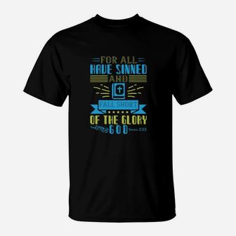 For All Have Sinned And Fall Short Of The Glory Of God Romans T-Shirt - Monsterry AU