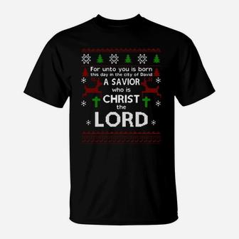 For Unto You Is Born This Day In The City Of David A Savior Who Is Christ The Lord T-Shirt - Monsterry