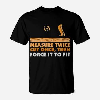Force It To Fit T-Shirt - Monsterry DE