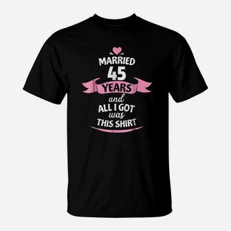 Fortyfive Years Anniversary Gift Idea 45Th Wedding T-Shirt | Crazezy DE