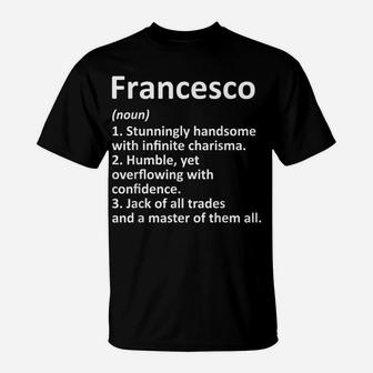 Francesco Definition Personalized Name Funny Birthday Gift T-Shirt | Crazezy