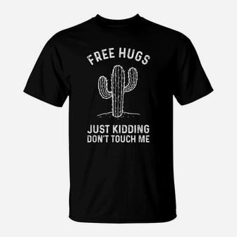 Free Hugs Just Kidding Don't Touch Me Cactus Not A Hugger T-Shirt | Crazezy