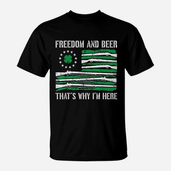 Freedom And Beer That Is Why I Am Here T-Shirt | Crazezy CA