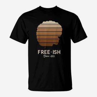 Freeish Since 1865 T-Shirt | Crazezy