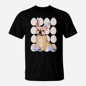 French Bulldog With Bunny Ears And Easter Eggs T-Shirt - Monsterry
