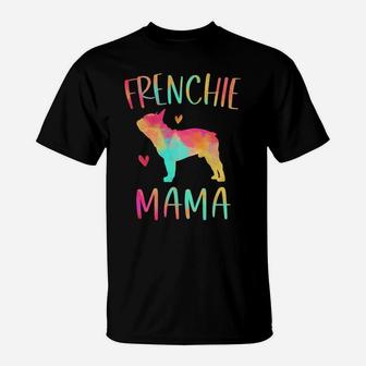 Frenchie Mama Colorful French Bulldog Gifts Dog Mom T-Shirt | Crazezy CA