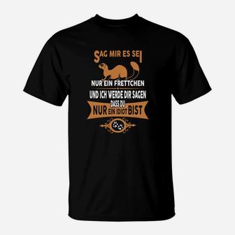 Frettchen Humor Schwarzes T-Shirt mit dem Spruch 'Sag mir, es sei nur ein Frettchen' - Seseable