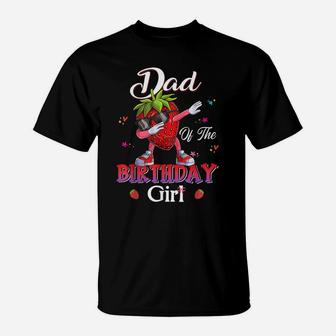 Fruit Lovers Dad Of The Birthday Girl Strawberry T-Shirt | Crazezy DE
