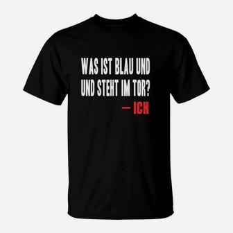 Fußball-Torwart T-Shirt Was ist blau und steht im Tor? ICH, Lustiges Outfit - Seseable