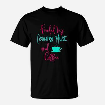 Fueled By Country Music And Coffee T-Shirt | Crazezy AU