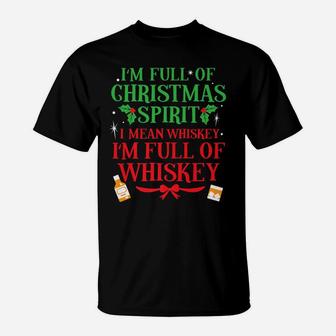 Full Of Whiskey Funny Christmas Spirit Drinking Shirt Gift T-Shirt | Crazezy CA
