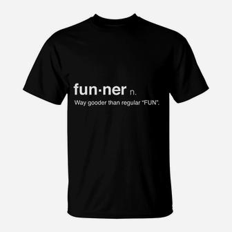 Funner Definition T-Shirt | Crazezy AU