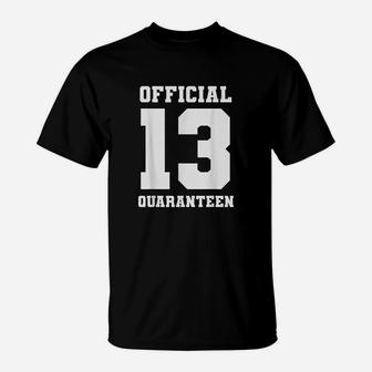 Funny 13 Quaranteen Official Thirteen Teenager 13Th Birthday T-Shirt | Crazezy CA