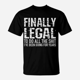 Funny 21St Birthday Gift Finally Legal Tshirt For Men Women T-Shirt | Crazezy AU