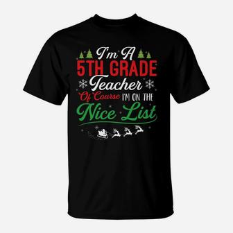 Funny 5Th Grade Teacher Christmas I'm On Nice List Xmas T-Shirt | Crazezy