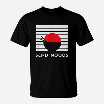 Funny Asian Ramen Noodle Gift Japanese Meme Send Noods T-Shirt | Crazezy DE