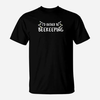 Funny Beekeeper Id Rather Be Beekeeping T-Shirt - Thegiftio UK