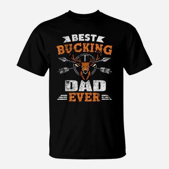 Funny Best Buckin Dad Ever Deer Hunting Buckin Dad T-Shirt | Crazezy DE