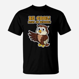 Funny Bird Owlet Owl Be Cool Stay In School Women Men Kids T-Shirt | Crazezy DE