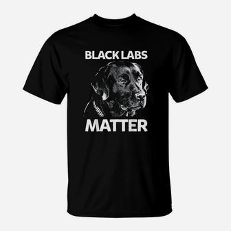 Funny Black Labs Matter Labrador Gift T-Shirt | Crazezy