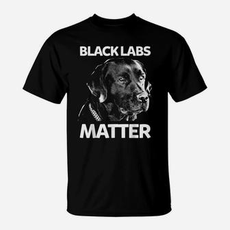Funny Black Labs Matter Tshirt Labrador Gift T-Shirt | Crazezy