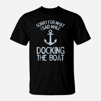 Funny Boating Tshirt Sorry What I Said Docking Boat T-Shirt | Crazezy