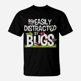 Funny Bug Insects Easily Distracted By Bugs Science T-Shirt | Crazezy