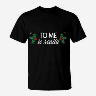 Funny Christmas Being Related To Me Is Gift For Family Joke T-Shirt | Crazezy