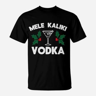 Funny Christmas Mele Kaliki Vodka Kalikimaka T-Shirt | Crazezy UK