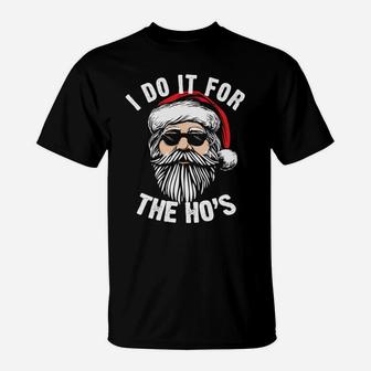 Funny Christmas Santa Do It For The Hos Holiday Mood Gifts Sweatshirt T-Shirt | Crazezy CA