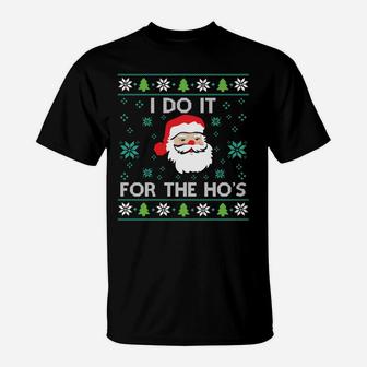 Funny Christmas Xmas Inappropriate Santa I Do It For The Hos Sweatshirt T-Shirt | Crazezy DE