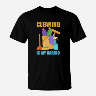 Funny Cleaning Is My Cardio Housekeeping Housekeeper Gift T-Shirt | Crazezy DE