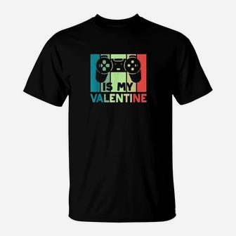 Funny Controller Is My Valentine Video Game Valentines Day T-Shirt - Monsterry