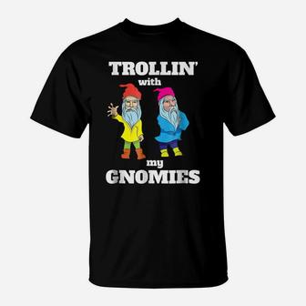 Funny Cute Gnome Trolln With My Gnomies Men Women T-Shirt T-Shirt | Crazezy