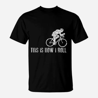 Funny Cycling This Is How I Roll Bike Gift T-Shirt | Crazezy DE
