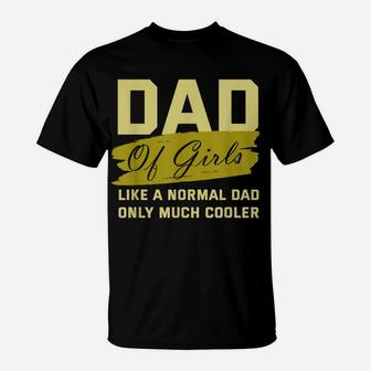 Funny Dad Of Girls Father Cooler Daughters Love Family Daddy T-Shirt | Crazezy UK