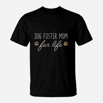 Funny Dog Owner Dog Foster Mom Fur Life T-Shirt | Crazezy CA