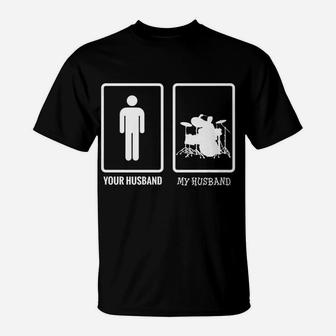 Funny Drummer Shirts - Your Husband My Husband Drum T-Shirt | Crazezy UK