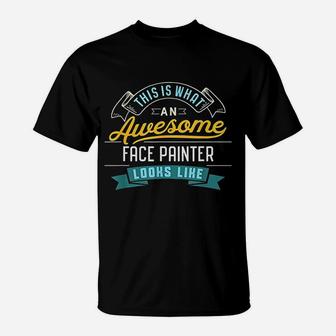 Funny Face Painter Awesome Job Occupation Graduation T-Shirt - Seseable