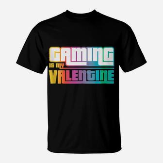 Funny For Gamer Gaming Is My Valentine Antivalentine's T-Shirt - Monsterry UK