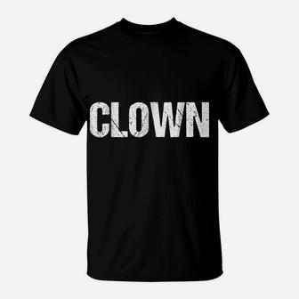 Funny Fun Clown Job Employee Circus T-Shirt | Crazezy CA