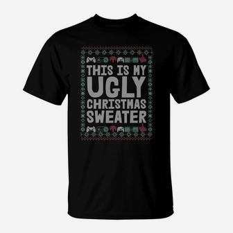 Funny Gamer This Is My Ugly Sweater Christmas Sweater Gaming Sweatshirt T-Shirt | Crazezy