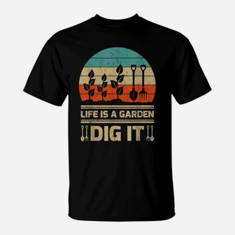 Funny Garden Lover Vintage Retro Life Is A Garden Dig It T-Shirt | Crazezy