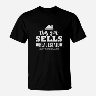 Funny Girl Sells Real Estate Agent Realtor Gift Got Referrals T-Shirt - Seseable