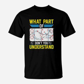 Funny Hockey Coach Player What Part Of Dont You Understand T-Shirt | Crazezy