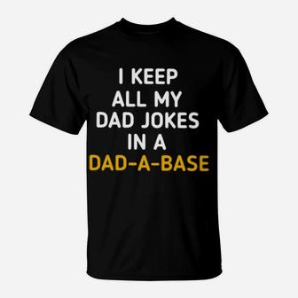 Funny I Keep All My In A Dad A Base T-Shirt - Monsterry