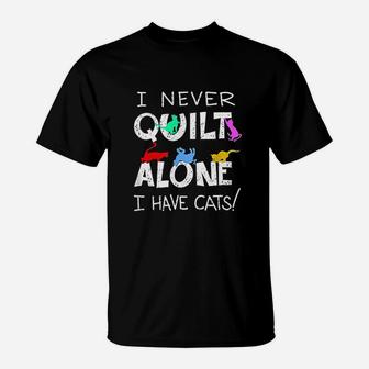 Funny I Never Quilt Alone I Have Cats T-Shirt - Thegiftio UK