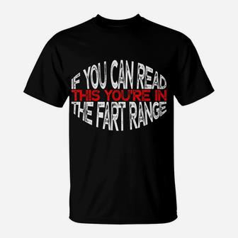 Funny If You Can Read This You're In The Fart Range T-Shirt | Crazezy